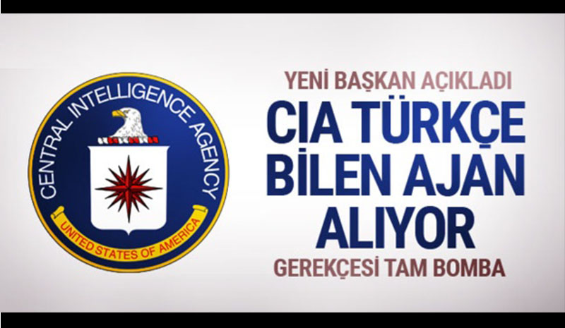 Yeni CIA Başkanı açıkladı: Türkçe bilen ajanlar işe alıyoruz