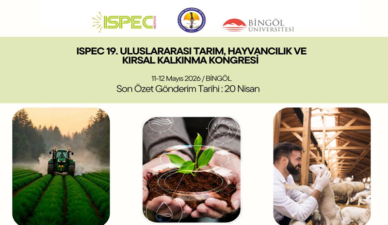 ISPEC 19. Uluslararası Tarım, Hayvancılık ve Kırsal Kalkınma Kongresi Bingöl`de Yapılacak