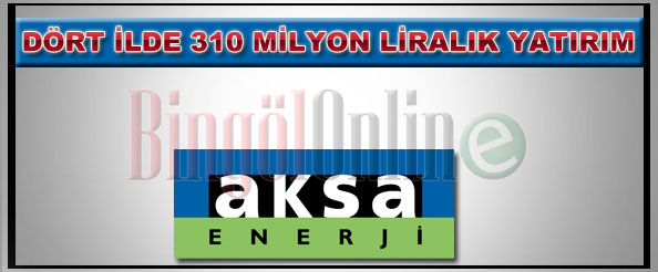 Aksa, dört ilde 310 milyon liralık yatırım yapacak