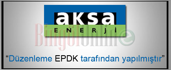 Aksa: `düzenleme epdk tarafından yapılmıştır”