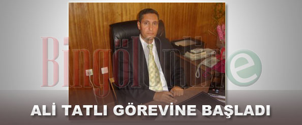 Ali tatlı, göreve başladı