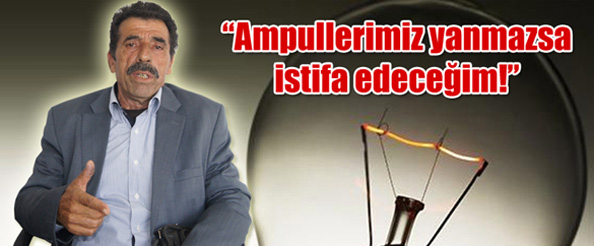 Ampullerimiz yanmazsa istifa edeceğim