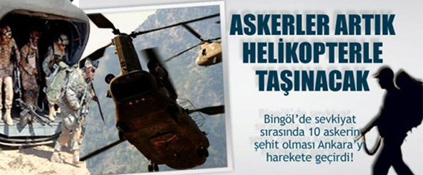 Askerler arık helikopterle taşınacak
