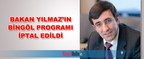 Bakan yılmaz`ın programı iptal edildi