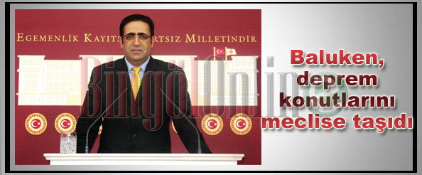 Baluken, deprem konutlarını meclise taşıdı