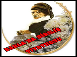 Barla`da diriliş” tiyatrosuna yoğun ilgi