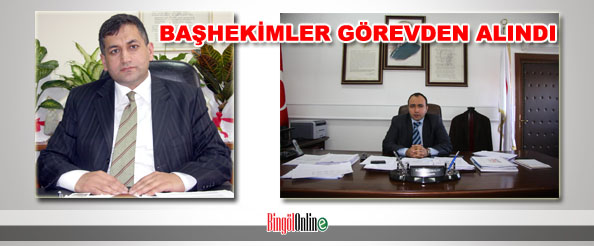 Başhekimler görevden alındı