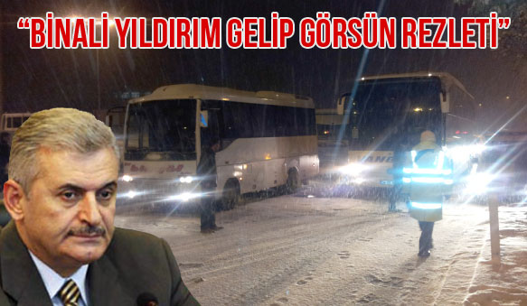 `BİNALİ YILDIRIM GELİP GÖRSÜN`