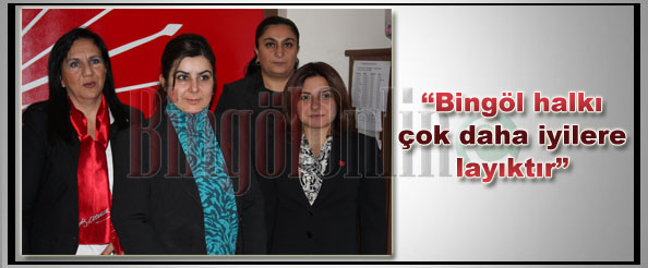 Bingöl halkı çok daha iyilere layıktır