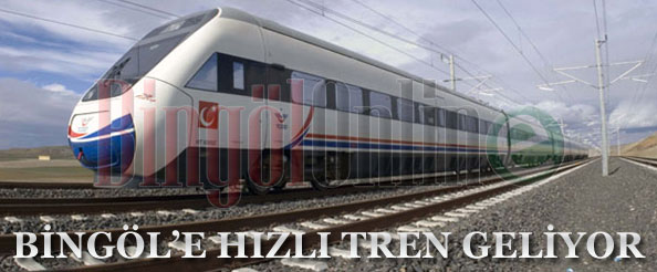 Bingöl`e hızlı tren