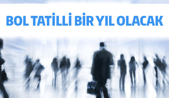 Bol tatilli bir yıl olacak