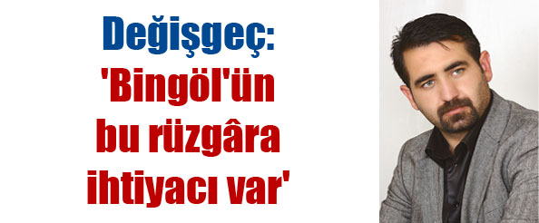 Değişgeç: `bingöl`ün bu rüzgâra ihtiyacı var
