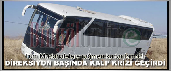 Direksiyon başında kalp krizi geçirdi