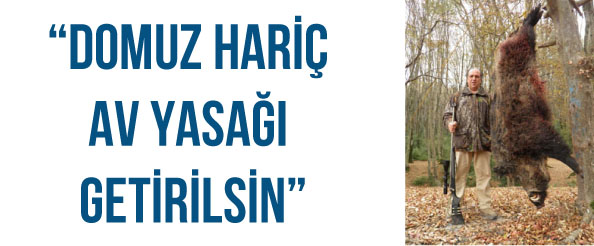 Domuz hariç av yasağı getirilsin