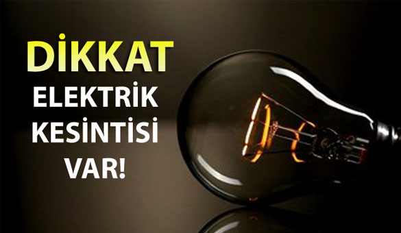Elektrik kesintisi yapılacak