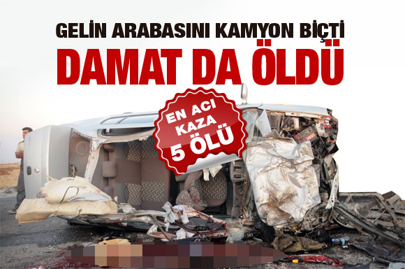 Gelin arabasını kamyon biçti: 5 ölü