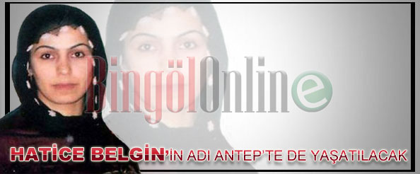 Hatice belgin`in adı antep`te de yaşatılacak