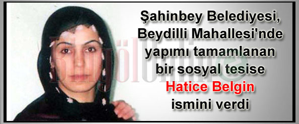 Hatice belgin`in ismi gaziantep`te de yaşayacak