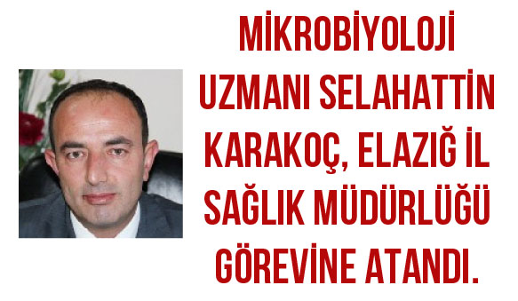 Karakoç, elazığ sağlık müdürü oldu