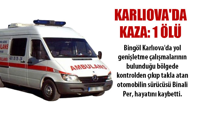 Karlıova`da kaza: 1 ölü