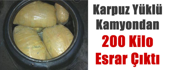Karpuz yüklü kamyondan 200 kilo esrar çıktı