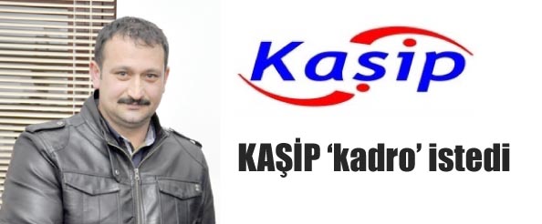 Kaşip `kadro` istedi