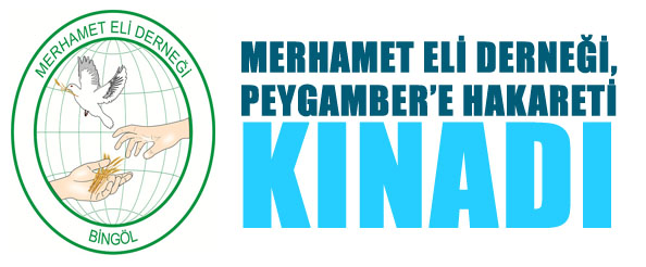 Merhamet eli derneği, peygamber`e hakareti kınadı