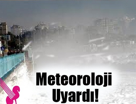 Meteoroloji uyardı