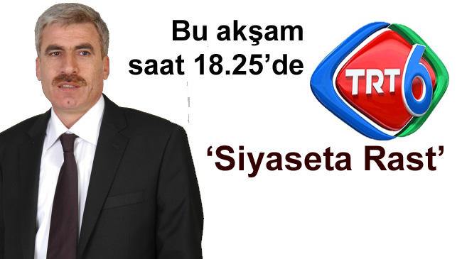 Milletvekili taş, bu akşam trt 6`nın konuğu