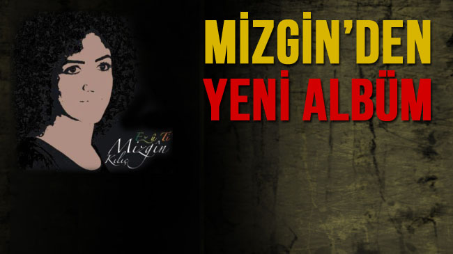 Mizgin`den yeni albüm