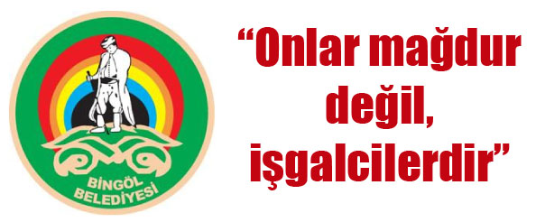 `Onlar mağdur değil, işgalcilerdir`