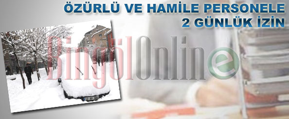 Özürlü ve hamile personele izin