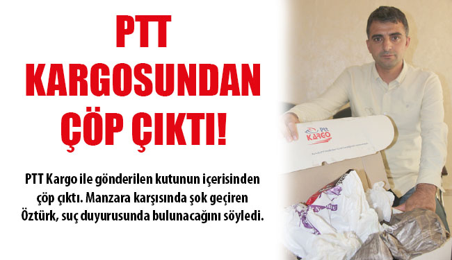 Ptt kargosundan çöp çıktı!