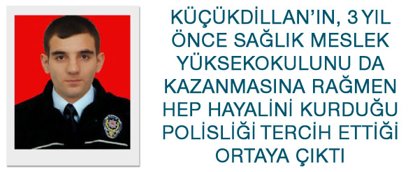 Sağlık yüksekokulu`nu kazanmasına rağmen polisliği tercih etmiş