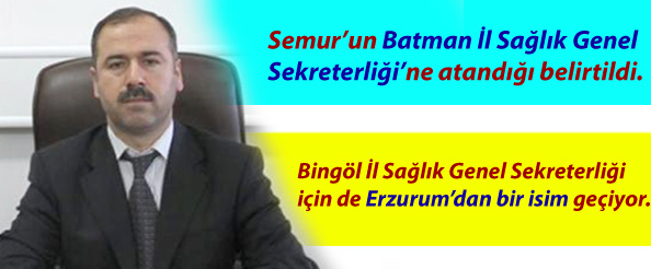 Semur, batman sağlık genel sekreterliği`ne atandı