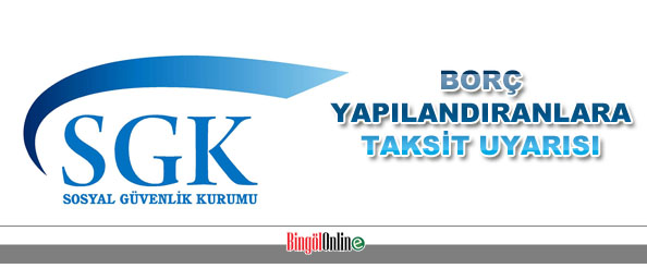 Sgk`dan borç yapılandıranlara taksit uyarısı