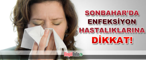 Sonbaharda enfeksiyon hastalıklarına dikkat