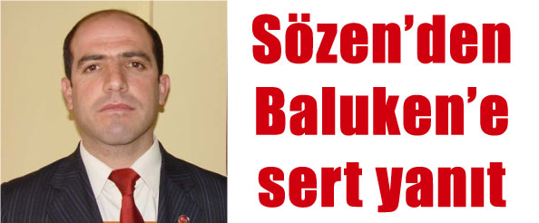 Sözen`den baluken`e sert yanıt