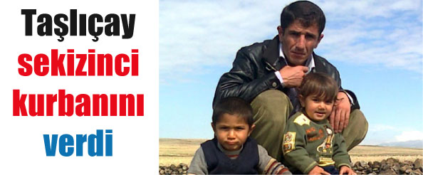 Taşlıçay sekizinci kurbanını verdi