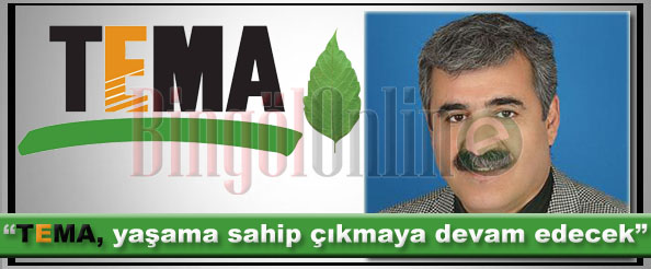Tema, yaşama sahip çıkmaya devam edecek