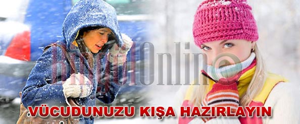 Vücudunuz kışa hazır mı?
