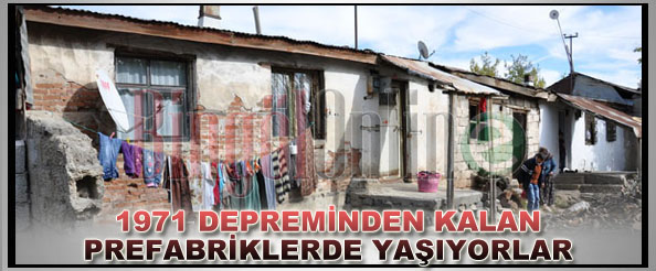 Yıllardır geçici deprem prefabriklerinde oturuyorlar