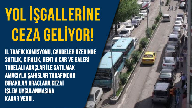 Yol işgallerine ceza geliyor!