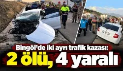 Bingöl`de iki ayrı trafik kazası: 2 ölü, 4 yaralı